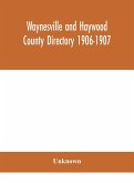 Waynesville and Haywood County directory 1906-1907