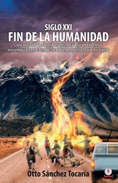 Siglo XXI fin de la humanidad - Sánchez Tocaría, Otto