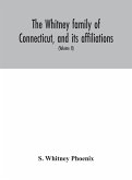 The Whitney family of Connecticut, and its affiliations