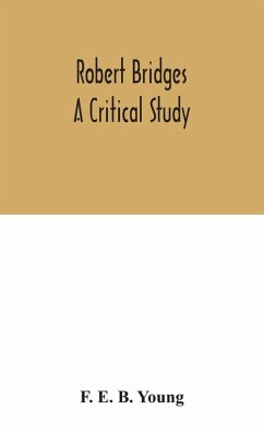 Robert Bridges; a critical study - E. B. Young, F.