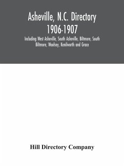 Asheville, N.C. directory 1906-1907; Including West Asheville, South Asheville, Biltmore, South Biltmore, Woolsey, Kenilworth and Grace - Directory Company, Hill