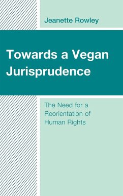 Towards a Vegan Jurisprudence - Rowley, Jeanette