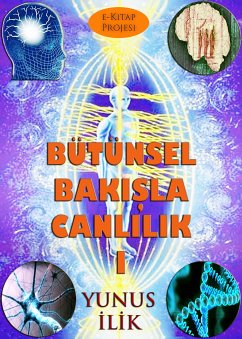 Bütünsel Bakışla Canlılık-I (eBook, ePUB) - İlik, Yunus