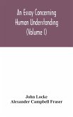 An essay concerning human understanding (Volume I)