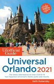 The Unofficial Guide to Universal Orlando 2021 The Unofficial Guide to Universal Orlando 2021