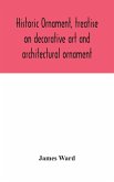 Historic ornament, treatise on decorative art and architectural ornament