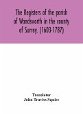 The registers of the parish of Wandsworth in the county of Surrey. (1603-1787)