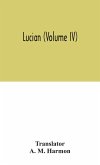 Lucian (Volume IV)