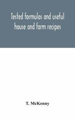 Tested formulas and useful house and farm recipes - Mckenny, T.