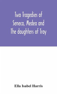 Two tragedies of Seneca, Medea and The daughters of Troy - Isabel Harris, Ella