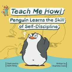 Teach Me How! Penguin Learns the Skill of Self-Discipline (Teach Me How! Children's Series) - Dane, Charlotte
