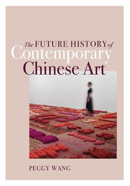 The Future History of Contemporary Chinese Art The Future History of Contemporary Chinese Art