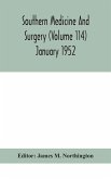 Southern medicine and surgery (Volume 114) January 1952