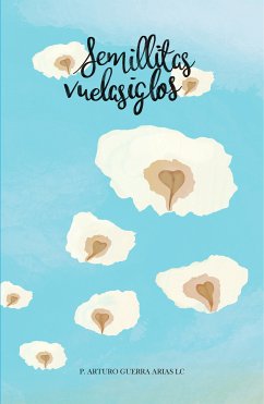 Semillitas vuelasiglos (eBook, ePUB) - Guerra Arias, Arturo