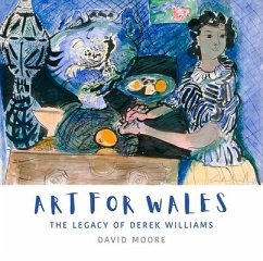 Art for Wales: The Legacy of Derek Williams - Moore, David