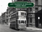 Lost Tramways of England: Leeds West