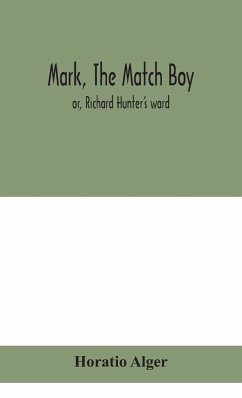 Mark, the match boy - Alger, Horatio