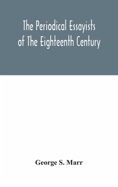 The periodical essayists of the eighteenth century. With illustrative extracts from the rarer periodicals - S. Marr, George