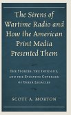 The Sirens of Wartime Radio and How the American Print Media Presented Them
