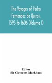 The voyages of Pedro Fernandez de Quiros, 1595 to 1606 (Volume I)