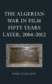 The Algerian War in Film Fifty Years Later, 2004-2012