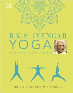 B.K.S. Iyengar Yoga The Path to Holistic Health - Iyengar, B.K.S.