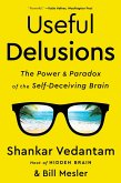 Useful Delusions: The Power and Paradox of the Self-Deceiving Brain (eBook, ePUB)