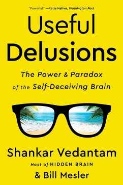 Useful Delusions: The Power and Paradox of the Self-Deceiving Brain (eBook, ePUB) - Vedantam, Shankar; Mesler, Bill