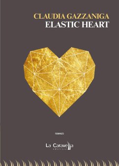 Elastic heart (eBook, ePUB) - Gazzaniga, Claudia Elastic heart (eBook, ePUB) - Gazzaniga, Claudia