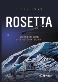 Rosetta: The Remarkable Story of Europe's Comet Explorer - Bond, Peter