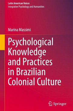 Psychological Knowledge and Practices in Brazilian Colonial Culture - Massimi, Marina