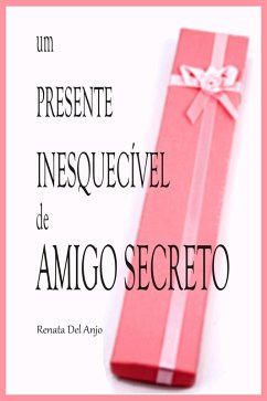Um presente inesquecível de amigo secreto (eBook, ePUB) - Del Anjo, Renata
