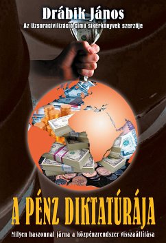 A pénz diktatúrája (eBook, ePUB) - Drábik, János