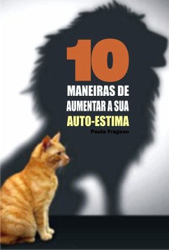 10 Maneiras de aumentar a sua auto-estima (eBook, ePUB) - Fragoso, Paula