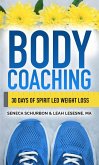 Body Coaching: 30 Days of Spirit Led Weight Loss (eBook, ePUB) Body Coaching: 30 Days of Spirit Led Weight Loss (eBook, ePUB)