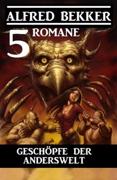 Cover Geschöpfe der Anderswelt: 5 Romane (eBook, ePUB)