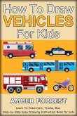 How To Draw Vehicles for Kids (eBook, ePUB)