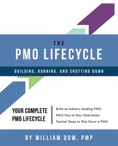 The PMO Lifecycle - Building, Running and Shutting Down (eBook, ePUB) - Dow, William