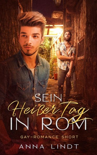 Sein heißer Tag in Rom (Gay Romance Short, #1) (eBook, ePUB) Sein heißer Tag in Rom (Gay Romance Short, #1) (eBook, ePUB)