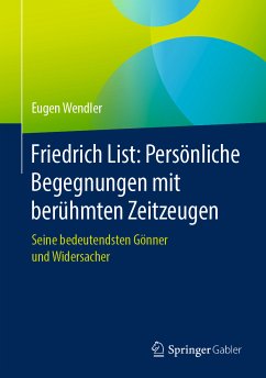 Friedrich List: Persönliche Begegnungen mit berühmten Zeitzeugen (eBook, PDF) - Wendler, Eugen