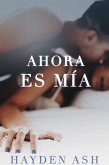 Ahora es mía (eBook, ePUB)