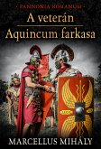 A veterán * Aquincum farkasa (eBook, ePUB)