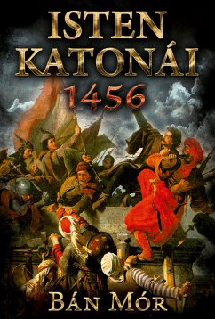 Isten katonái - 1456 (eBook, ePUB) - Bán, Mór