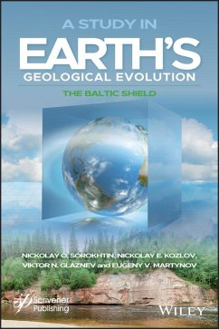 A Study in Earth's Geological Evolution (eBook, ePUB) - Sorokhtin, Nikolay O.; Kozlov, Nikolay E.; Glaznev, Viktor N.; Martynov, Eugeny V.
