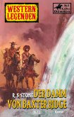 Western Legenden 26: Der Damm von Baxter Ridge (eBook, ePUB)