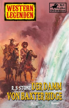 Western Legenden 26: Der Damm von Baxter Ridge (eBook, ePUB) - Stone, R.S.