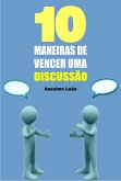 10 Maneiras de vencer uma discussão (eBook, ePUB)