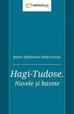 Hagi-Tudose. Nuvele ¿i basme (eBook, ePUB) - ¿tefanescu Delavrancea, Barbu