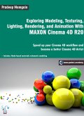 Exploring Modeling, Texturing, Lighting, Rendering, and Animation With MAXON Cinema 4D R20 (eBook, ePUB)