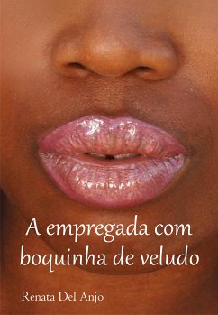 A empregada com boquinha de veludo (eBook, ePUB) - Del Anjo, Renata